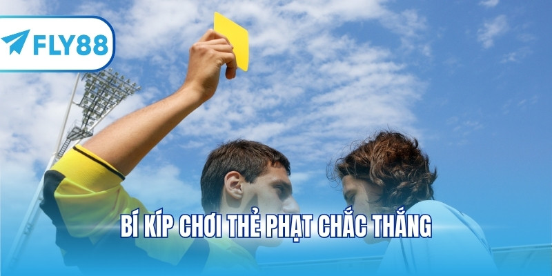 Bí kíp chơi tỷ lệ thẻ phạt chắc thắng